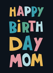 Happy Birthday Mom hand-lettered phrase. Bold handwritten letters. Isolated on dark background. Template for greeting cards, prints, social media