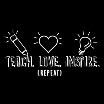 teach love inspire logo on black background inspirational quotes,lettering design