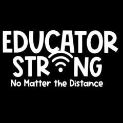 educator strong no matter the distance on black background inspirational quotes,lettering design