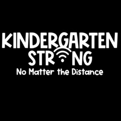 kindergarten srtong no matter the distance on black background inspirational quotes,lettering design