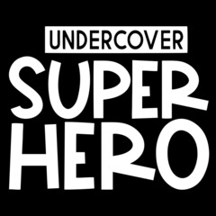 undercover superhero on black background inspirational quotes,lettering design