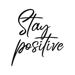  Stay positive. Isolated Vector Quote
