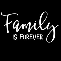 family is forever on black background inspirational quotes,lettering design