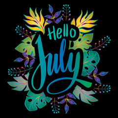 Hello July, handwritten lettering with floral decorations. Greeting card concept. 