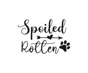 Spoiled rotten, Dog Svg, Dog typography design, paw svg, Dog lover, dog mama svg