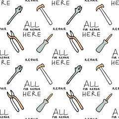 Seamless pattern with repair tools: pliers, adjustable wrench, hammer, screwdriver. Lettering All for repair here. Design for wallpaper and wrapping, fabric and textile.