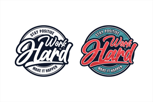 Lettering quote motivational Stay Positive work hard logo