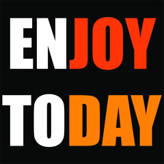 Enjoy Today. Lettering.