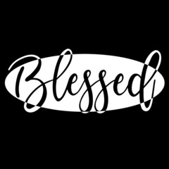blessed on black background inspirational quotes,lettering design