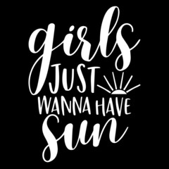 girls just wanna have sun on black background inspirational quotes,lettering design