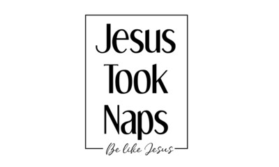 Jesus took naps, Jesus Quote, Typography for print or use as poster, card, flyer or T Shirt