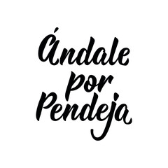 go for asshole - in Spanish. Lettering. Ink illustration. Modern brush calligraphy.