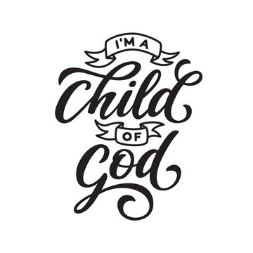 I am a child of God hand drawn motivational lettering. Religious inspirational calligraphy. Christian typography quote. Vector illustration.