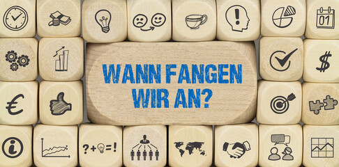 Wann fangen wir an?