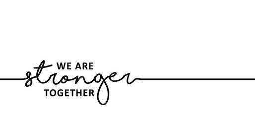 Slogan We are stronger together. Inspirational, motivation and inspiration concept. Positive, motivational, psychology quote. Flat vector banner.  - obrazy, fototapety, plakaty