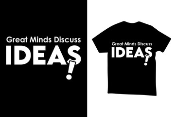 Great Minds Discuss Ideas black T-Shirt Template