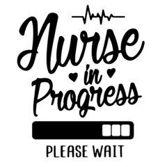 nurse in progress please wait funny signs inspirational quotes, motivational positive quotes, silhouette arts lettering design