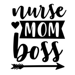 nurse mom boss inspirational quotes, motivational positive quotes, silhouette arts lettering design