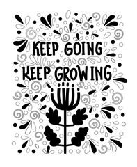 Keep going, keep growing black and white inscription. Hand drawn coloring page for kids and adults. Unique inspirational quote. Lettering illustration, text card, poster or lettering print. Cut out