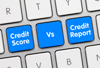 Credit Score vs. Credit Report - Inscription on Blue Keyboard Key.