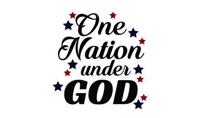 One nation under God, American Independence Day, Typography for print or use as poster, card, flyer or T Shirt