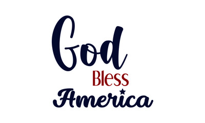 God Bless America, American Independence Day, Typography for print or use as poster, card, flyer or T Shirt