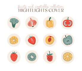 Vector set of round highlights covers, posts and stories for social media. Fruits, berries and vegetable icon collection. Vitamin healthy food 