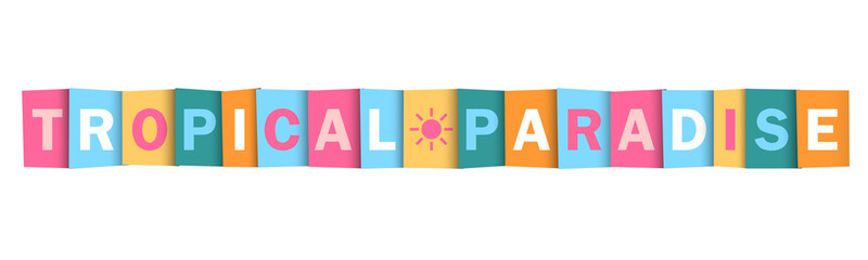 TROPICAL PARADISE colorful vector typography banner with sun symbol on white background