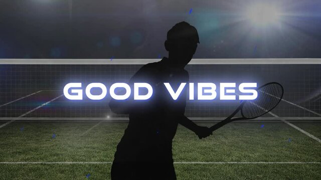 Neon good vibes text over silhouette of male tennis player holding a racket against tennis court