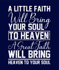 A Little Faith Will Bring your soult Christian Sayings and Christian Quotes black.100% vector white t shirt, pillow, mug, sticker and other Printing media.Jesus christian saying EPS PNG SVG DXF  File
