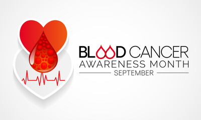 Blood Cancer awareness month is observed every year in September,  to raise awareness about our efforts to fight blood cancers including leukemia, lymphoma, myeloma and Hodgkin's disease. Vector art