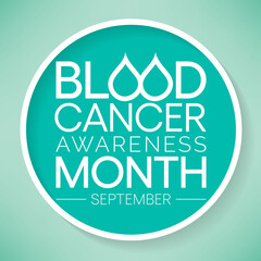Blood Cancer awareness month is observed every year in September,  to raise awareness about our efforts to fight blood cancers including leukemia, lymphoma, myeloma and Hodgkin's disease. Vector art