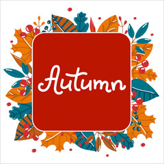 Autumn square banner with lettering and colorful autumn leaves and berries on a white background. Vector illustration.