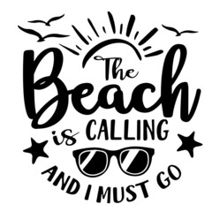 the beach is calling and i must go inspirational quotes, motivational positive quotes, silhouette arts lettering design