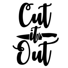 cut it out inspirational quotes, motivational positive quotes, silhouette arts lettering design