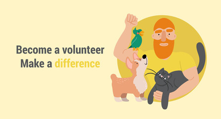 Banner - Become a volunteer, Make a difference with man with animals - cat, dog and a parrot. Volunteer for animal shelters