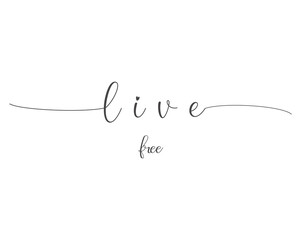 Live free, Wall print art, Inspirational quote, Live Print, Modern Art Poster, Minimalist Print, Home Decor, cute text on white background, nice card, modern banner, vector illustration