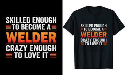 Skilled Enough to Become a Welder Crazy Enough to Love it