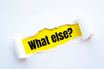 What else word written under torn paper concept.