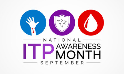ITP (Immune thrombocytopenic purpura) awareness month is observed every year in September,  it is a blood disorder characterized by a decrease in number of platelets in the blood. Vector art