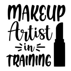 makeup artist in training inspirational quotes, motivational positive quotes, silhouette arts lettering design