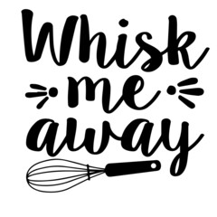 whisk me away inspirational quotes, motivational positive quotes, silhouette arts lettering design