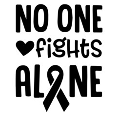 no one fights alone inspirational quotes, motivational positive quotes, silhouette arts lettering design