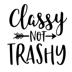 classy not trashy inspirational quotes, motivational positive quotes, silhouette arts lettering design