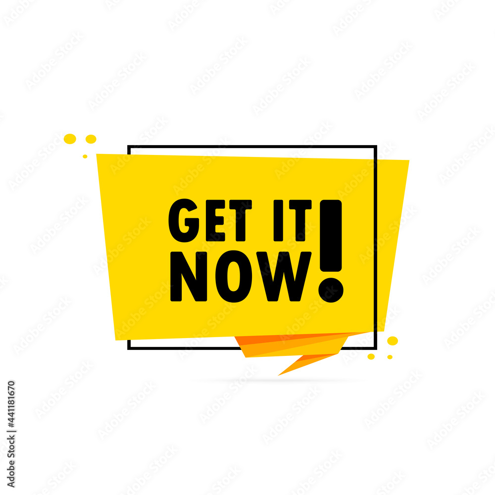 Poster get it now. origami style speech bubble banner. sticker design template with get it now text. vector