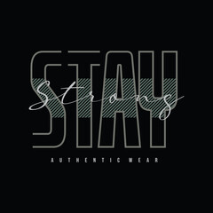 Stay strong vector illustration and typography, perfect for t-shirts, hoodies, prints etc