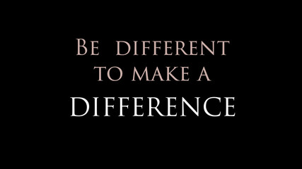 Fototapeta na wymiar Inspire quote “Be different to make a difference”