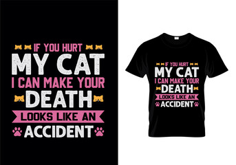 If you hurt my cat I can make your death looks like an accident t-shirt design vector. Typography cat t-shirt design. cat t-shirt design for cat lover
