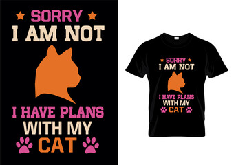 Sorry i am not i have plans with my cat t-shirt design vector.  Typography cat t-shirt design. cat t-shirt design for cat ​lover.