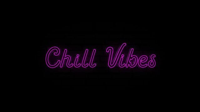 Neon text of Chill Vibes on Black Background. 4k
